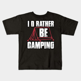 I d Rather Be Camping T Shirt For Women Men Kids T-Shirt